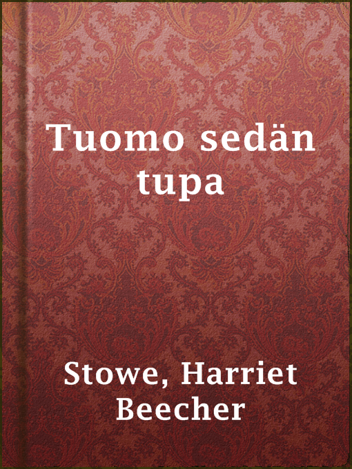 Title details for Tuomo sedän tupa by Harriet Beecher Stowe - Available